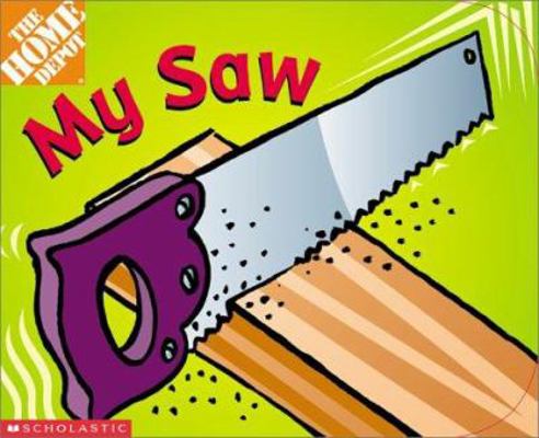 Home Depot: My Saw (Board Book): My Saw 0439295009 Book Cover