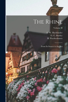 The Rhine: From its Source to the Sea; Volume II B0BQSSMJSZ Book Cover