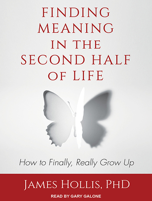 Finding Meaning in the Second Half of Life: How... 1494567229 Book Cover