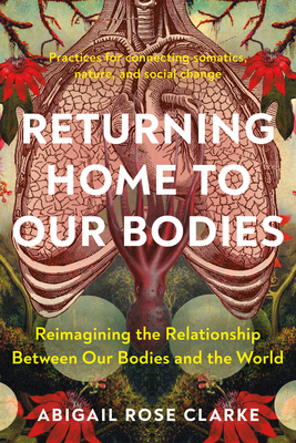 Returning Home to Our Bodies: Reimagining the R... 1623179386 Book Cover