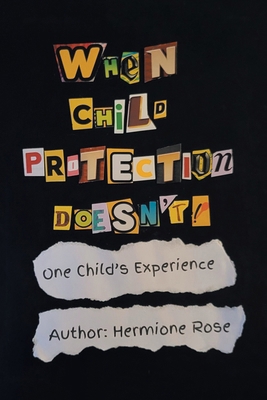 When Child Protection Doesn't!: One Child's Exp... B0FYRKB85Z Book Cover