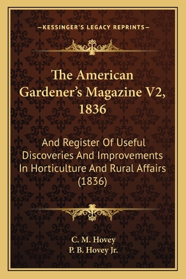 The American Gardener's Magazine V2, 1836: And ... 1164947451 Book Cover