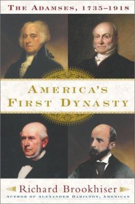 America's First Dynasty: The Adamses, 1735-1918 0684868814 Book Cover