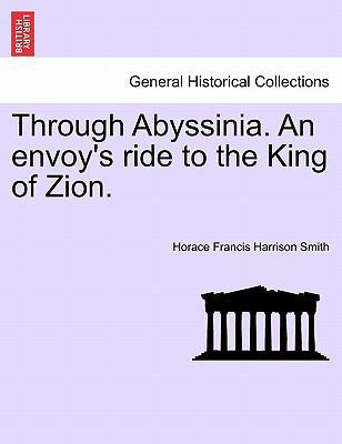 Through Abyssinia. an Envoy's Ride to the King ... 1241497036 Book Cover