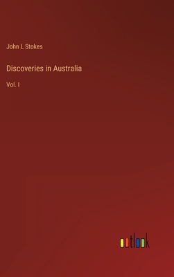 Discoveries in Australia: Vol. I 336826625X Book Cover