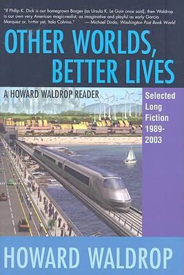 Other Worlds, Better Lives: Selected Long Ficti... 1882968379 Book Cover