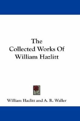 The Collected Works Of William Hazlitt 054822935X Book Cover