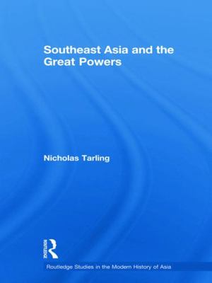 Southeast Asia and the Great Powers 0415689902 Book Cover