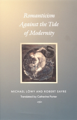 Romanticism Against the Tide of Modernity 0822327945 Book Cover