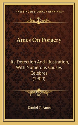 Ames on Forgery: Its Detection and Illustration... 1164756850 Book Cover