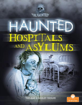 Haunted Hospitals and Asylums 1427155615 Book Cover