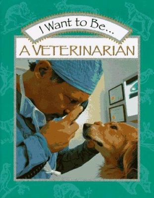 I Want to Be a Veterinarian 0152012966 Book Cover