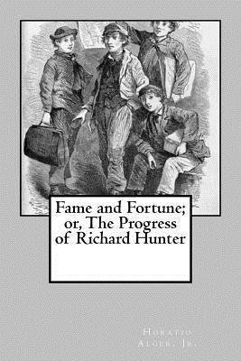 Fame and Fortune; or, The Progress of Richard H... 1973741210 Book Cover