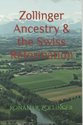 Zollinger Ancestry & the Swiss Reformation 151924486X Book Cover