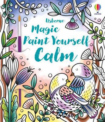 Magic Paint Yourself Calm (Magic Painting) (Mag... 1474995551 Book Cover