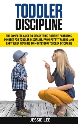 Toddler Discipline: The Complete Guide to Disco... 1801541833 Book Cover