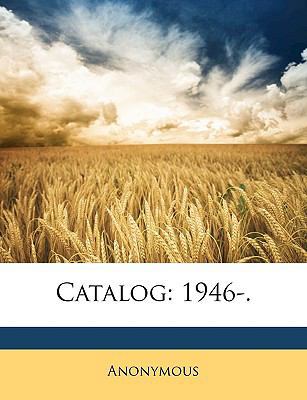 Catalog: 1946-. 1144087694 Book Cover