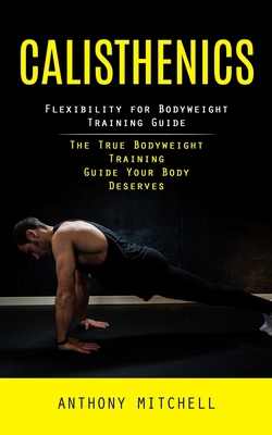 Calisthenics: Flexibility for Bodyweight Traini... 1998038602 Book Cover
