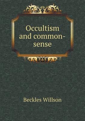 Occultism and common-sense 5518707444 Book Cover