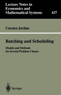 Batching and Scheduling: Models and Methods for... 3540611142 Book Cover