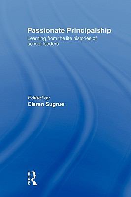 Passionate Principalship: Learning from the Lif... 0521495423 Book Cover