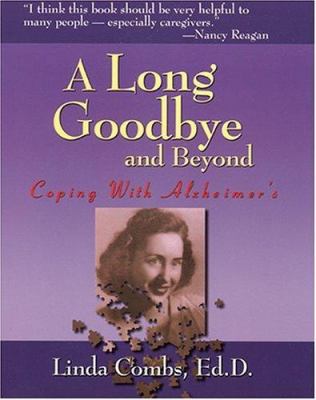 A Long Goodbye and Beyond: Coping With Alzheimer's 1885221835 Book Cover