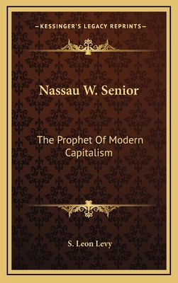 Nassau W. Senior: The Prophet of Modern Capitalism 1164512536 Book Cover