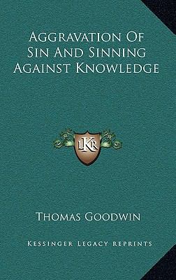 Aggravation of Sin and Sinning Against Knowledge 1163350656 Book Cover