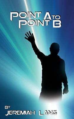 Point A to Point B 149234477X Book Cover