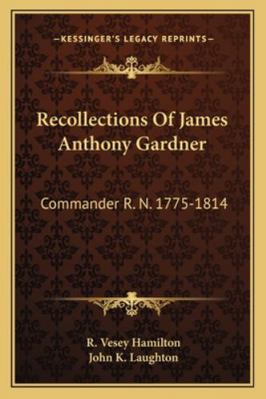Recollections Of James Anthony Gardner: Command... 1163238813 Book Cover