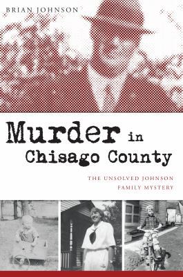 Murder in Chisago County: The Unsolved Johnson ... 1467142336 Book Cover