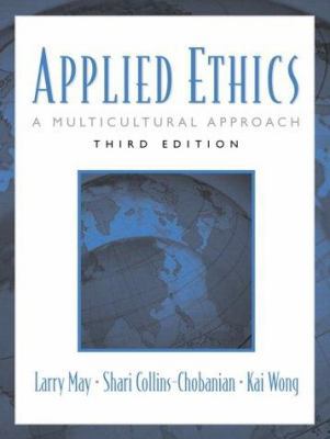 Applied Ethics: A Multicultural Approach (3rd E... 0130923842 Book Cover