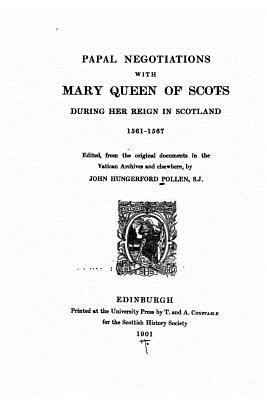 Papal Negotiations With Mary Queen of Scots Dur... 1535109912 Book Cover