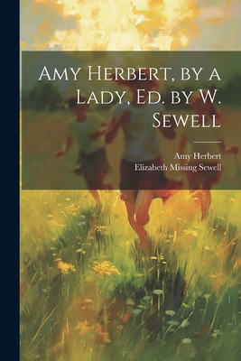 Amy Herbert, by a Lady, Ed. by W. Sewell 102130770X Book Cover