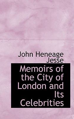 Memoirs of the City of London and Its Celebrities 0554598353 Book Cover