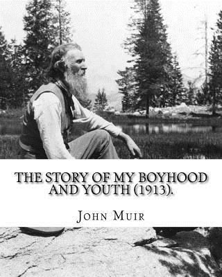 The Story of My Boyhood and Youth (1913). By: J... 1984153633 Book Cover