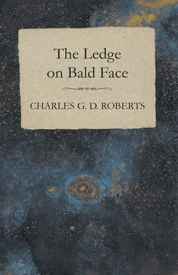 The Ledge on Bald Face 1473304628 Book Cover