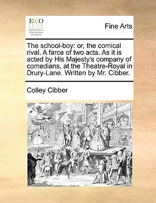 The School-Boy: Or, the Comical Rival. a Farce ... 1170133339 Book Cover