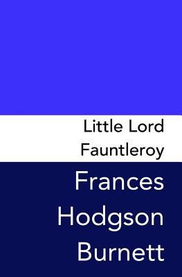 Little Lord Fauntleroy: Original and Unabridged 197998574X Book Cover