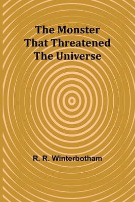 The Monster That Threatened the Universe 9357923330 Book Cover