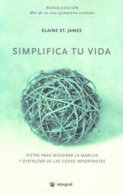 Simplifica Tu Vida = Simplify Your Life [Spanish] 847901881X Book Cover