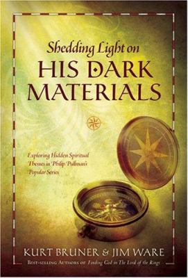 Shedding Light on His Dark Materials: Exploring... 1414315643 Book Cover