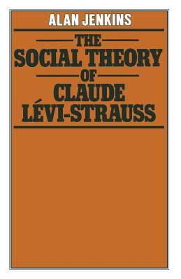 The Social Theory of Claude Lévi-Strauss 1349036854 Book Cover