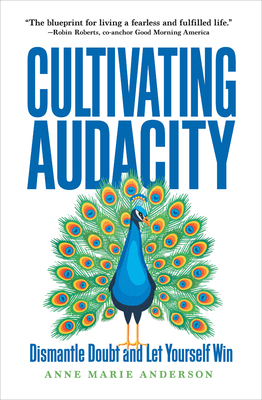 Cultivating Audacity: Dismantle Doubt and Let Y... 1646871693 Book Cover