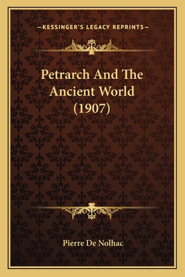 Petrarch And The Ancient World (1907) 1166289508 Book Cover