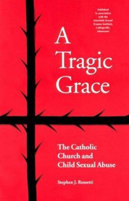 A Tragic Grace: The Catholic Church and Child S... 0814624340 Book Cover