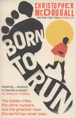 Born to Run: The Hidden Tribe, the Ultra-Runner... 1861978774 Book Cover