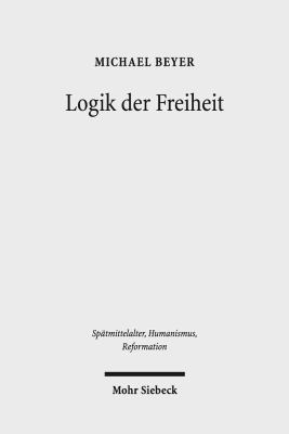 Logik Der Freiheit: Die Pradestinationslehre Wi... [German] 3161526716 Book Cover