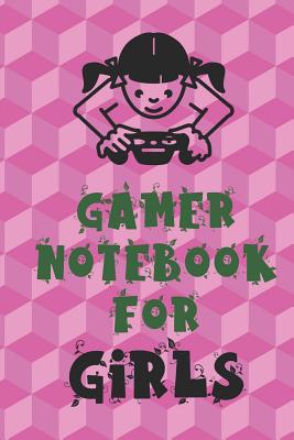 Gamer Notebook for Girls: Unique Gift for Girl ... 1073519813 Book Cover