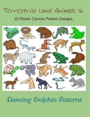 Terrestrial Land Animals 16: 25 Plastic Canvas ... 1075101808 Book Cover